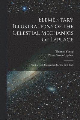 Elementary Illustrations of the Celestial Mechanics of Laplace 1