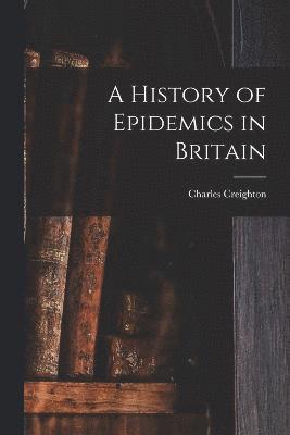 bokomslag A History of Epidemics in Britain