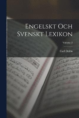 bokomslag Engelskt Och Svenskt Lexikon; Volume 2