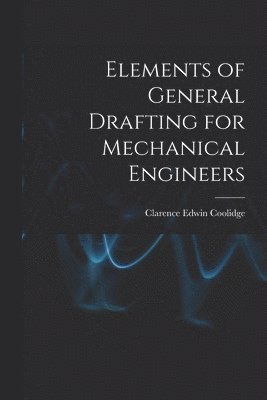 bokomslag Elements of General Drafting for Mechanical Engineers