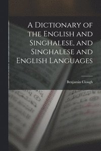 bokomslag A Dictionary of the English and Singhalese, and Singhalese and English Languages