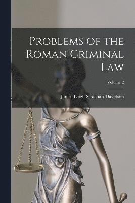 James Leigh Strachan-Davidson - Problems of the Roman Criminal Law; Volume 2, Häftad
