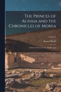 bokomslag The Princes of Achaia and the Chronicles of Morea