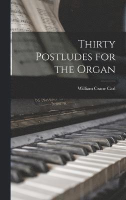 Thirty Postludes for the Organ 1