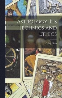 bokomslag Astrology, its Technics and Ethics