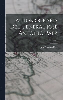 bokomslag Autobiografia Del General Jos Antonio Pez; Volume 1