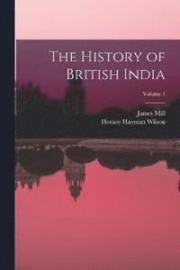 bokomslag The History of British India; Volume 1