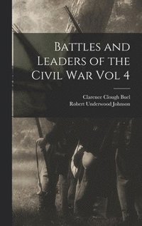 bokomslag Battles and Leaders of the Civil War Vol 4