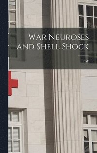 bokomslag War Neuroses and Shell Shock