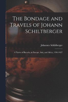 Johannes Schiltberger - Bondage and Travels of Johann Schiltberger, Häftad