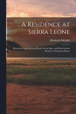 Elizabeth Melville - Residence at Sierra Leone, Häftad