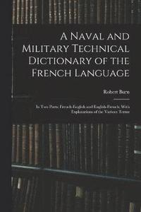 bokomslag A Naval and Military Technical Dictionary of the French Language