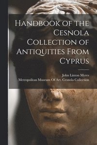 bokomslag Handbook of the Cesnola Collection of Antiquities From Cyprus