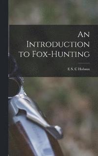 bokomslag An Introduction to Fox-hunting