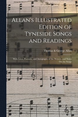 Thomas & George Allan, Thomas &. George Allan - Allan's Illustrated Edition of Tyneside Songs and Readings, Häftad