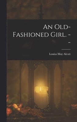 Old-fashioned Girl. --
