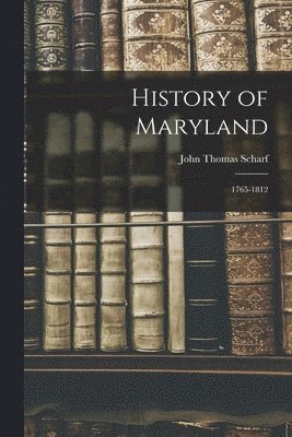 John Thomas Scharf - History of Maryland, Häftad