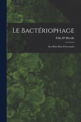 bokomslag Le Bactriophage; Son Rle Dans L'immunit