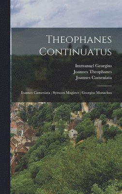 Barthold Georg Niebuhr, Immanuel Bekker, Joannes Cameniata - Theophanes Continuatus; Ioannes Cameniata; Symeon Magister; Georgius Monachus, Inbunden
