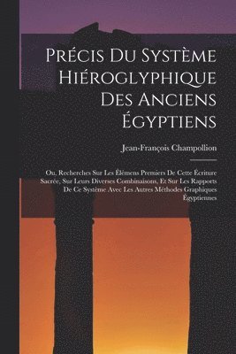 Jean-François Champollion - Précis Du Système Hiéroglyphique Des Anciens Égyptiens, Häftad