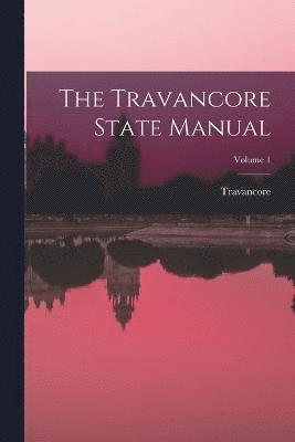 Travancore - Travancore State Manual; Volume 1, Häftad