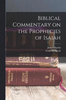 Biblical Commentary on the Prophecies of Isaiah 1