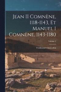bokomslag Jean II Comnne, 1118-1143, Et Manuel I Comnne, 1143-1180; Volume 2