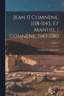 bokomslag Jean II Comnne, 1118-1143, Et Manuel I Comnne, 1143-1180; Volume 2