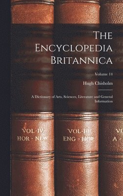 bokomslag The Encyclopedia Britannica: A Dictionary of Arts, Sciences, Literature and General Information; Volume 14