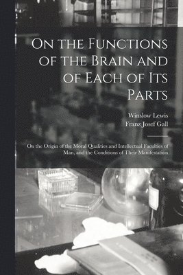 On the Functions of the Brain and of Each of Its Parts 1