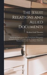 bokomslag The Jesuit Relations and Allied Documents