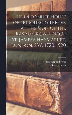 The old Snuff House of Fribourg & Treyer at the Sign of the Rasp & Crown, No.34 St. James's Haymarket, London, S.W., 1720, 1920 1