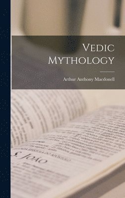 Arthur Anthony Macdonell - Vedic Mythology, Inbunden