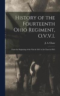 bokomslag History of the Fourteenth Ohio Regiment, O.V.V.I.