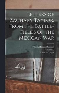 bokomslag Letters of Zachary Taylor, From the Battle-fields of the Mexican War
