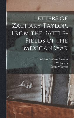 bokomslag Letters of Zachary Taylor, From the Battle-fields of the Mexican War