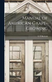 bokomslag Manual of American Grape-growing