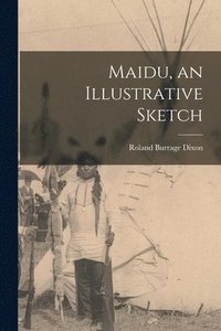 bokomslag Maidu, an Illustrative Sketch