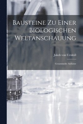 bokomslag Bausteine zu einer biologischen Weltanschauung