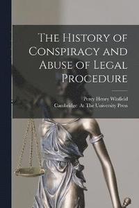 bokomslag The History of Conspiracy and Abuse of Legal Procedure