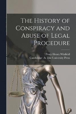 The History of Conspiracy and Abuse of Legal Procedure 1