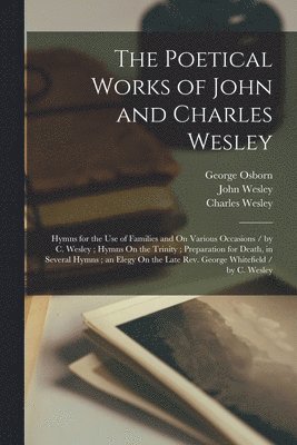 John Wesley, Charles Wesley, George Osborn - Poetical Works of John and Charles Wesley, Häftad
