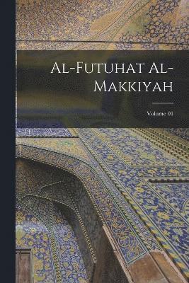 Al-Futuhat al-Makkiyah; Volume 01 1