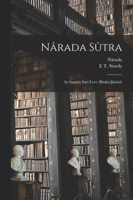 Nârada, E T Sturdy - Nârada Sûtra, Häftad