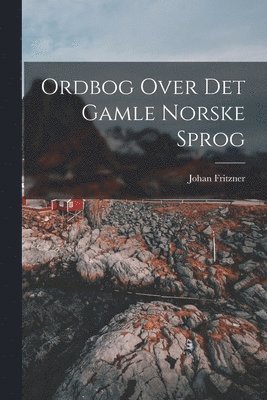 Ordbog Over Det Gamle Norske Sprog 1