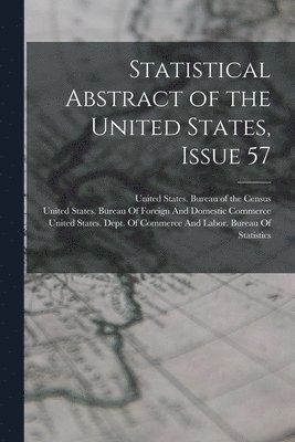 United States Bureau Of The Census, United States Dept Of The Treasury, United States Bureau of Foreign and - Statistical Abstract of the United States, Issue 57, Häftad