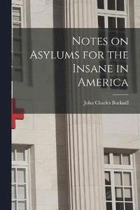 bokomslag Notes on Asylums for the Insane in America