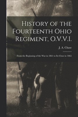 bokomslag History of the Fourteenth Ohio Regiment, O.V.V.I.