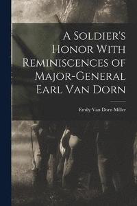 bokomslag A Soldier's Honor With Reminiscences of Major-General Earl Van Dorn