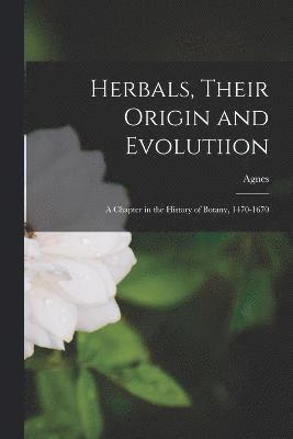 Agnes 1879- Arber, Agnes Arber - Herbals, Their Origin and Evolutiion; a Chapter in the History of Botany, 1470-1670, Häftad